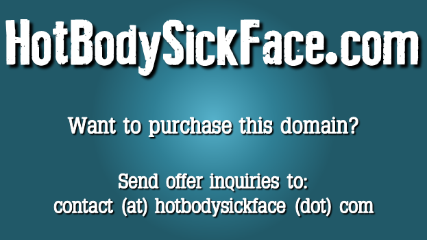 Hot Body, Sick Face